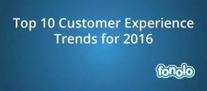 fonolo.Top.10.Customer.Experience.trends.image.jue.2016
