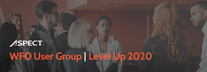 Aspect WFO User Group Level Up 2020 Contact Centres