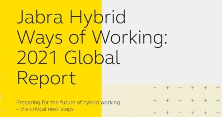 Jabra Hybrid Ways of Working Research: 2021 Global Report