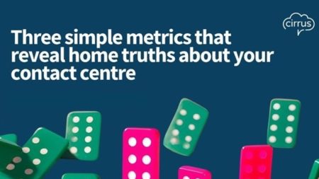 Metrics that Reveal Home Truths about your Contact Centre